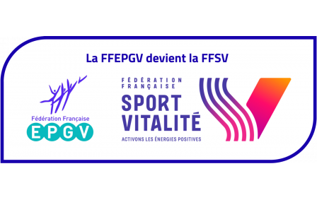 En avril 2026, la FFEPGV devient la FFSV Fédération Française Sport Vitalité
Version 2026